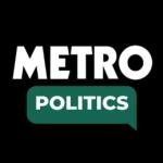 Metro | Politics Channel